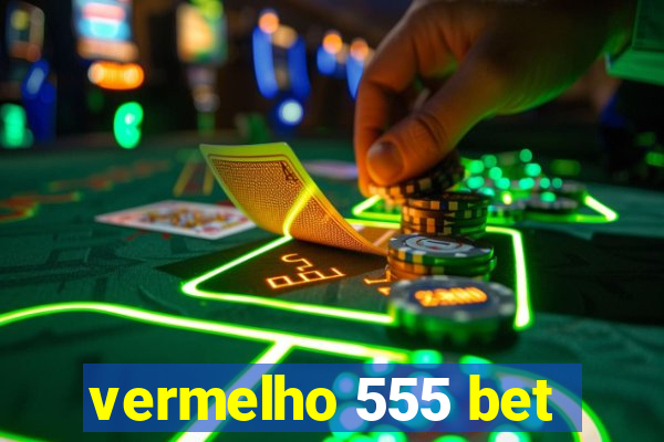 vermelho 555 bet